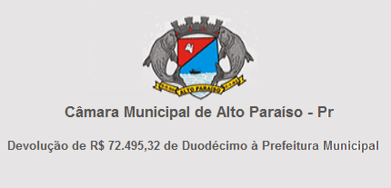 Câmara Municipal de Alto Paraíso faz Devolução de Duodécimo